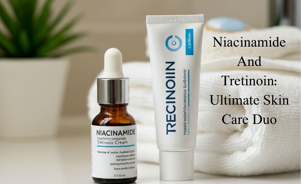 Niacinamide And Tretinoin