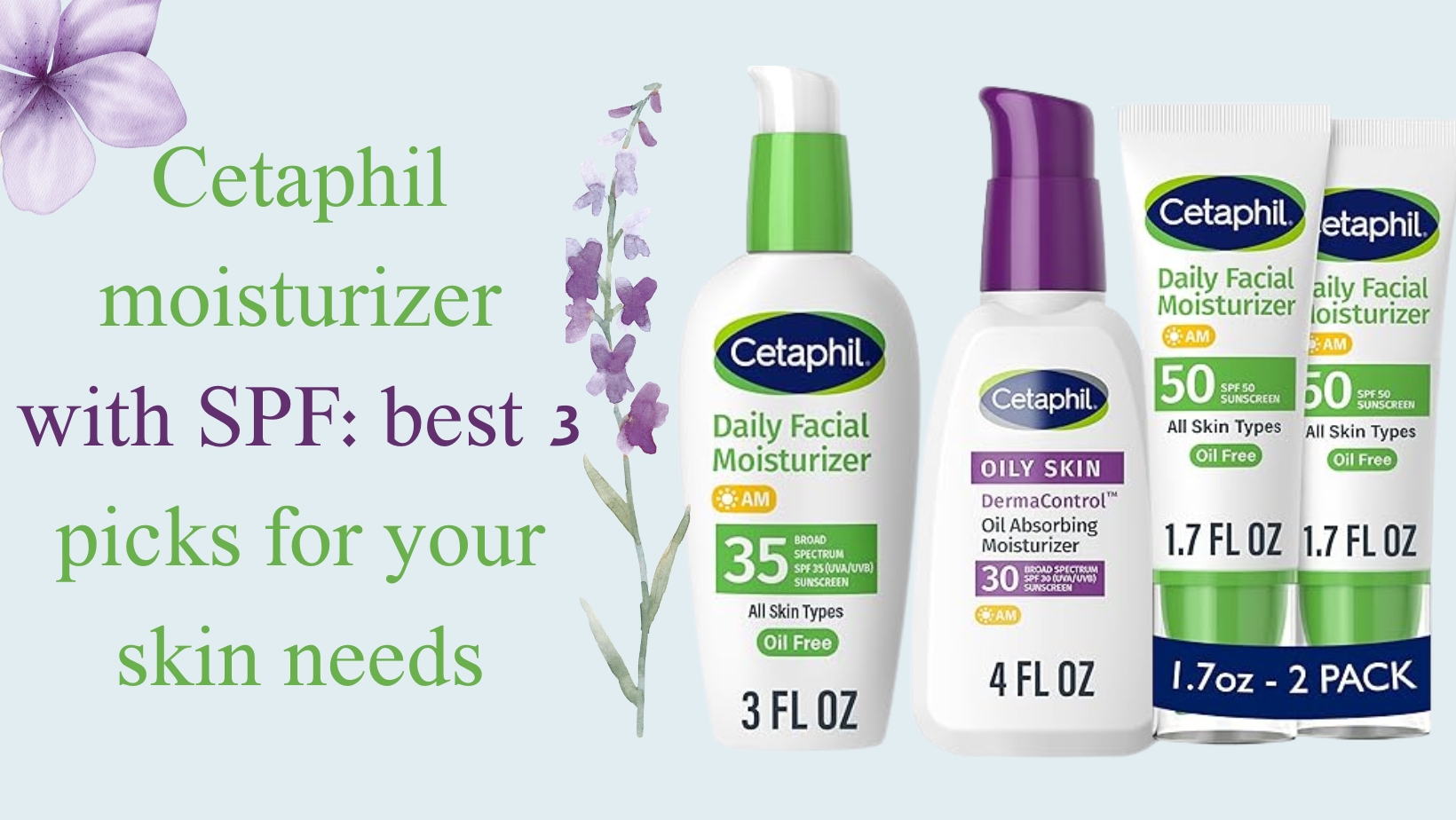 Cetaphil moisturizer with SPF: best 3 picks for your skin needs