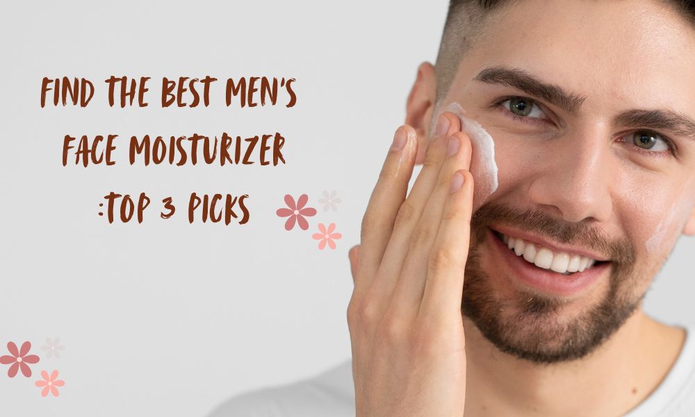 Best Men's Face Moisturizer