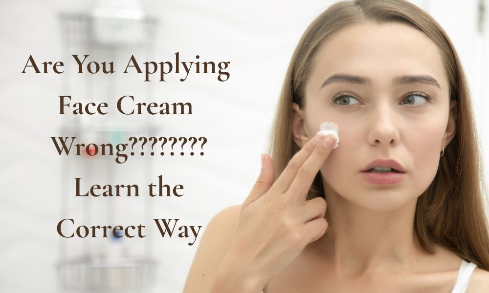 How to Use Face Cream
